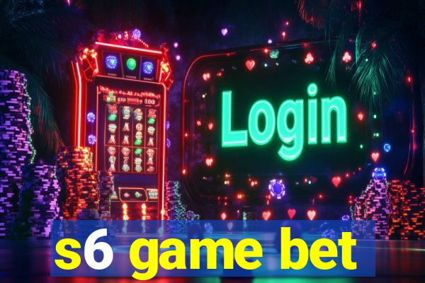 s6 game bet
